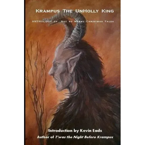 Krampus the UnHolly King: Anthology of Not So Merry Christmas Tales