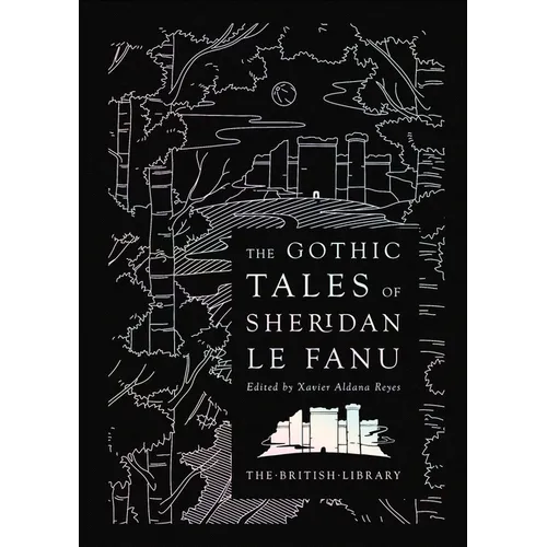 The Gothic Tales of Sheridan Le Fanu