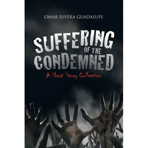 Suffering of the Condemned: A Short Story Collection