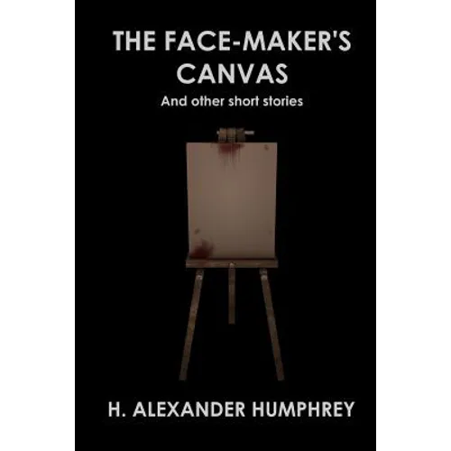 The Face-maker's Canvas: And Other Short Stories