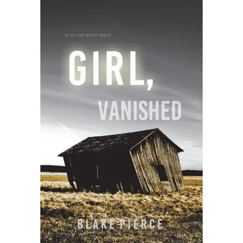 Girl, Vanished (An Ella Dark FBI Suspense Thriller-Book 5)