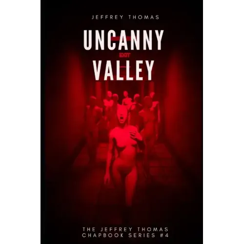 Uncanny Valley: A Trio of Disquieting Stories