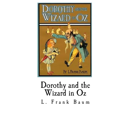 Dorothy and the Wizard in Oz: Royal Historian of Oz