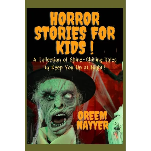 Horror Stories For Kids: A Collection of Spine-Chilling Tales to Keep You Up at Night!