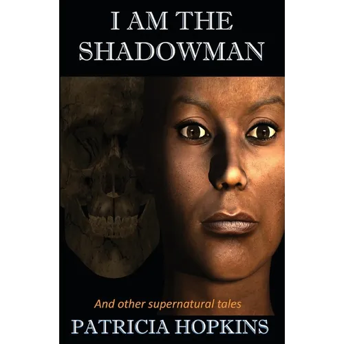 I Am The Shadowman: And other supernatural tales