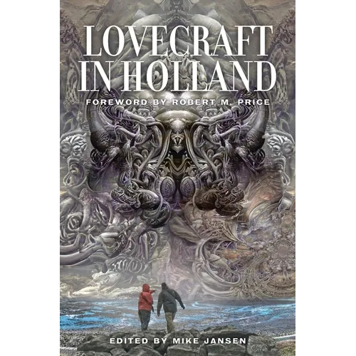 Lovecraft in Holland: A Mythos Anthology Edited by Mike Jansen