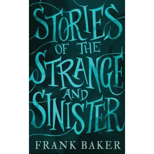 Stories of the Strange and Sinister (Valancourt 20th Century Classics)
