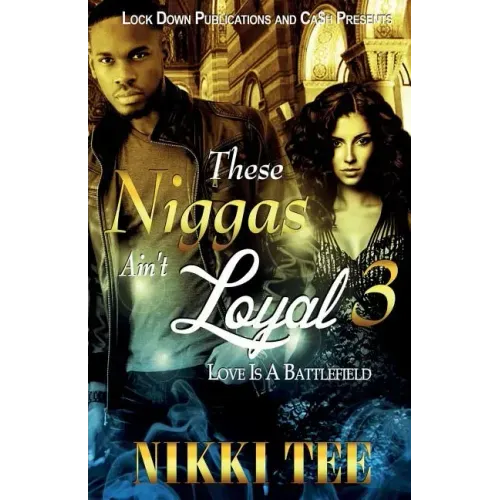 These Niggas Ain't Loyal 3: Love Is a Battlefield