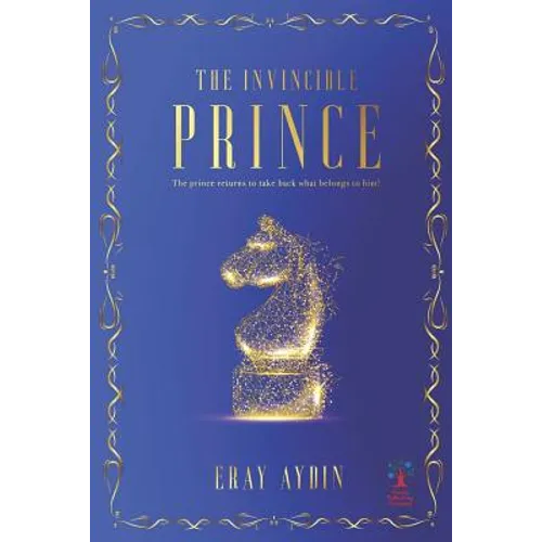 The Invincible Prince: The Prince Returns To Take Back What Belongs To Him!