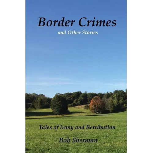 Border Crimes and Other Stories: Tales of Irony and Retribution