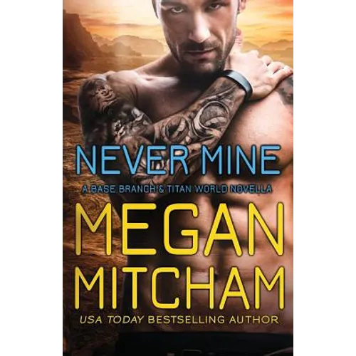 Never Mine: A Base Branch Novella