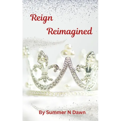 Reign Reimagined