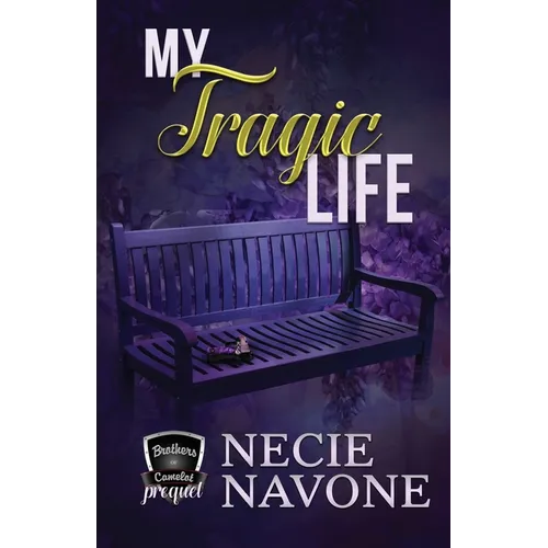 My Tragic Life: Prequel to The Brothers of Camelot