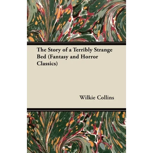 The Story of a Terribly Strange Bed (Fantasy and Horror Classics)