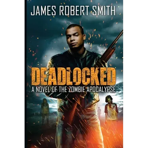 Deadlocked: A Novel of the Zombie Apocalypse