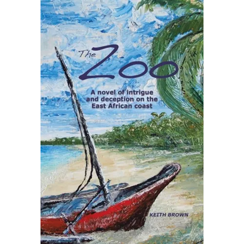 The Zoo: A novel of intrigue and deception on the East-African coast