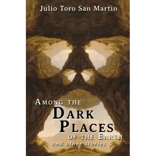 Among the Dark Places of the Earth and Other Stories