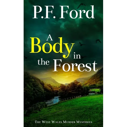 A Body in the Forest: a gripping Welsh crime mystery full of twists