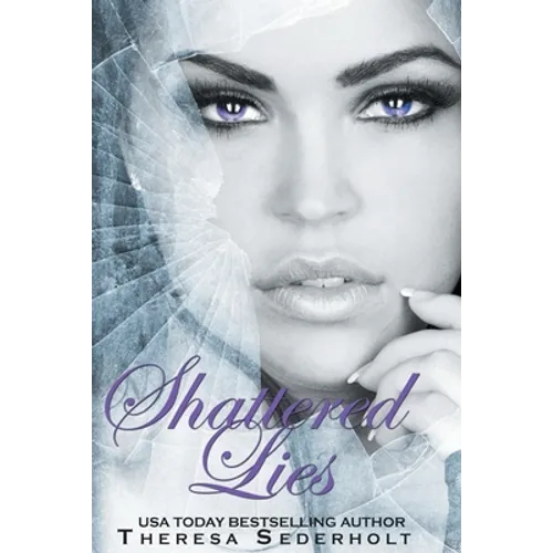Shattered Lies: The Unraveled Trilogy Book 3