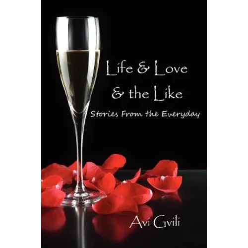 Life & Love & the Like: Stories from the Everyday