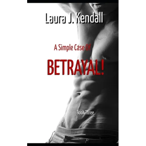 A Simple Case of Betrayal: A Kendall Rose Mystery