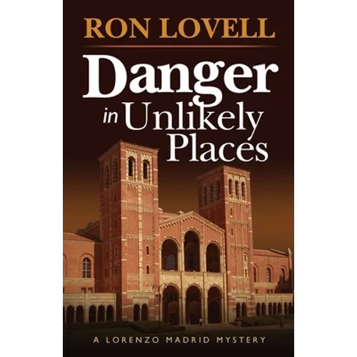 Danger in Unlikely Places: A Lorenzo Madrid Mystery, Book 1