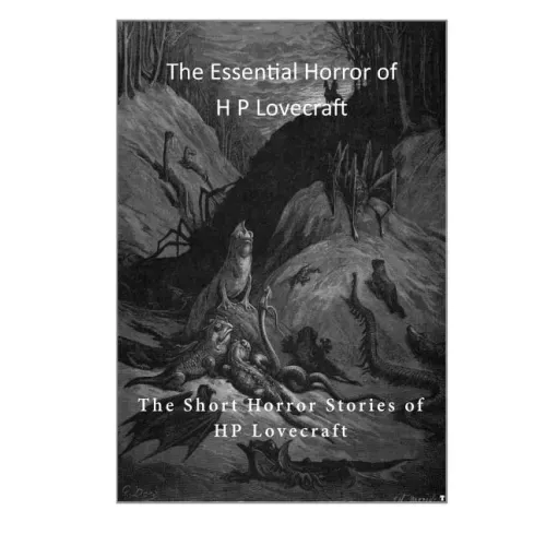 The Essential Horror of H P Lovecraft: The Short Horror Stories of HP Lovecraft