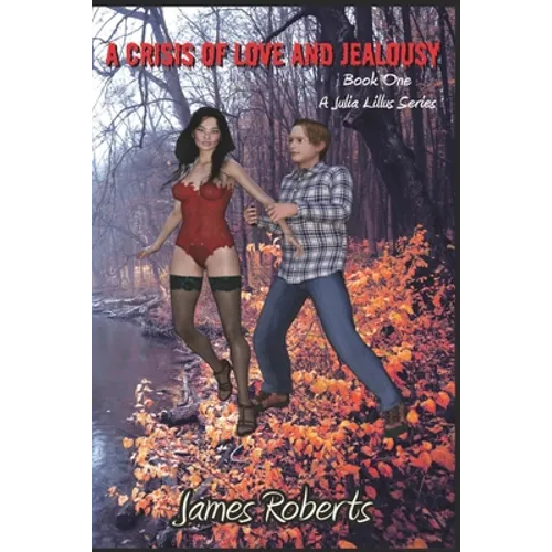 A Crisis Of Love And Jealousy: Book One Of A Julia Lillus Series