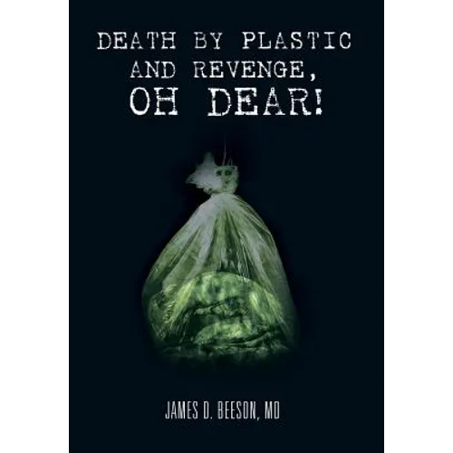 Death by Plastic and Revenge, Oh Dear!