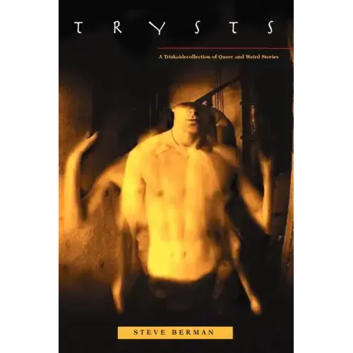 Trysts: A Triskaidecollection of Queer and Weird Stories