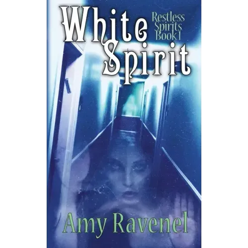 White Spirit: Restless Spirits Book 1