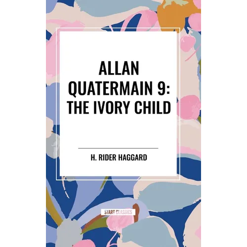 Allan Quatermain #9: The Ivory Child