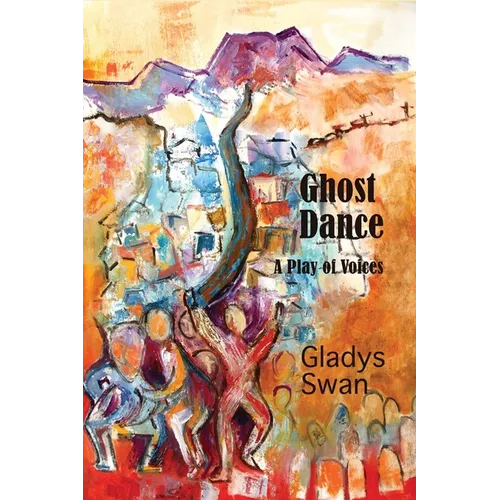 Ghost Dance: A Play of Voices