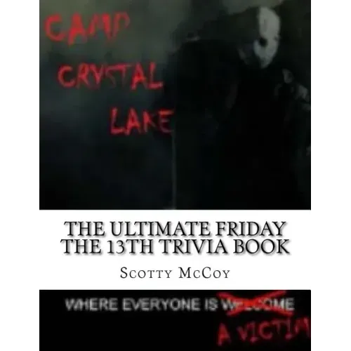 The Ultimate Friday the 13th Trivia Book