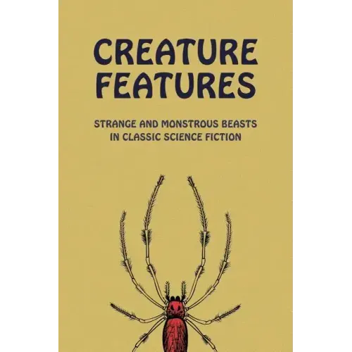 Creature Features: Strange and Monstrous Beasts in Classic Science Fiction
