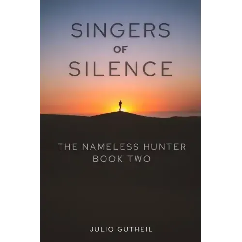 Singers of Silence: The Nameless Hunter, Book Two