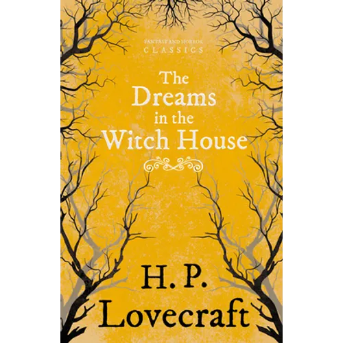 The Dreams in the Witch House (Fantasy and Horror Classics);With a Dedication by George Henry Weiss