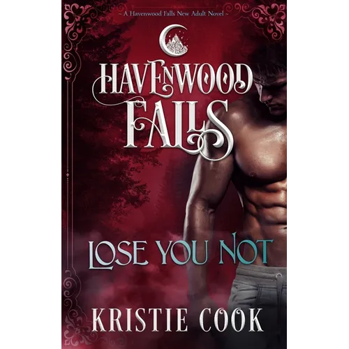 Lose You Not: A Havenwood Falls Novel