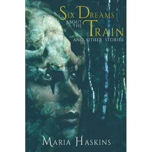 Six Dreams about the Train and Other Stories