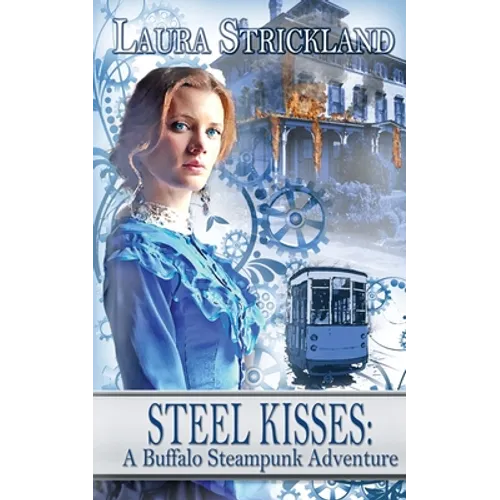Steel Kisses: A Buffalo Steampunk Adventure