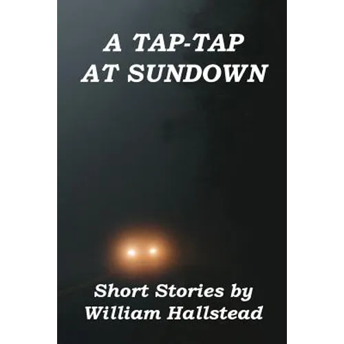 A Tap-Tap at Sundown: Short Stories by William Hallstead