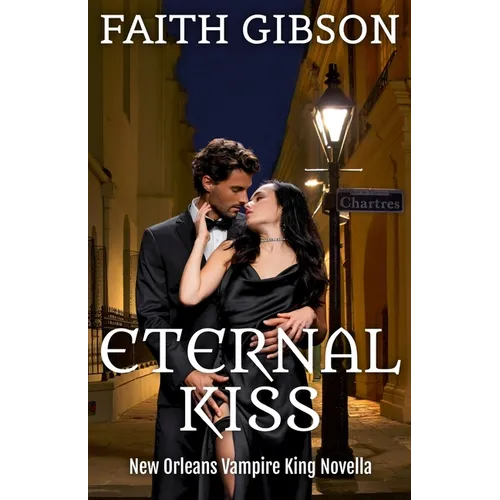 Eternal Kiss: New Orleans Vampire King Novella