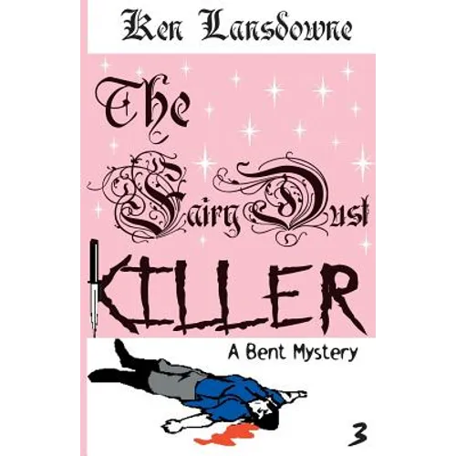 The Fairy Dust Killer: A Bent Mystery