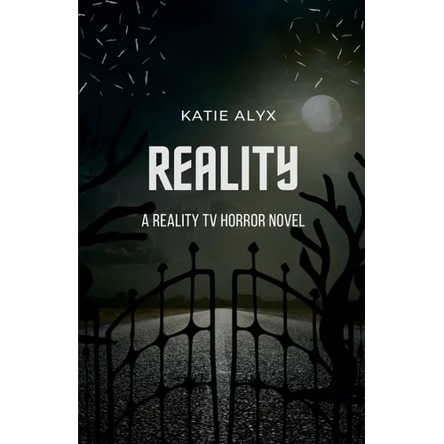 Reality: A Reality TV Horror Novel