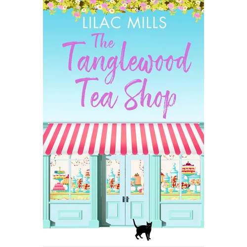 The Tanglewood Tea Shop: A Laugh Out Loud Romantic Comedy of New Starts and Finding Home