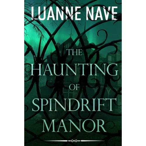 The Haunting of Spindrift Manor: A Paranormal Romance Thriller of Woman Besieged by Demonic Horror