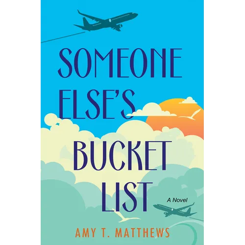 Someone Else's Bucket List: A Moving and Unforgettable Novel of Love and Loss