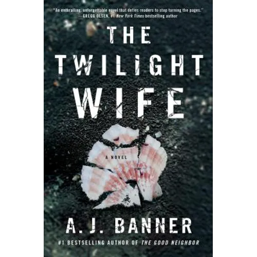 The Twilight Wife: A Psychological Thriller by the Author of the Good Neighbor