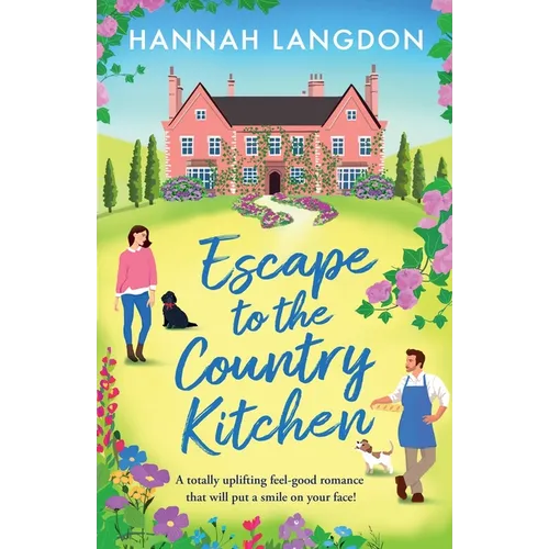 Escape to the Country Kitchen: A totally uplifting feel-good romance that will put a smile on your face!