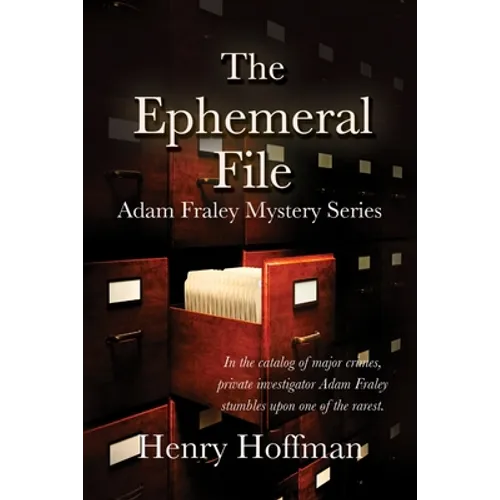 The Ephemeral File: Adam Fraley Mystery Series